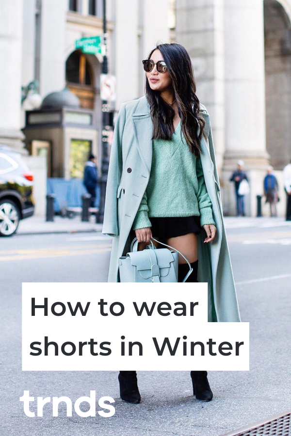 5 Ways To Wear Shorts In Winter Fashion Inspiration And Discovery